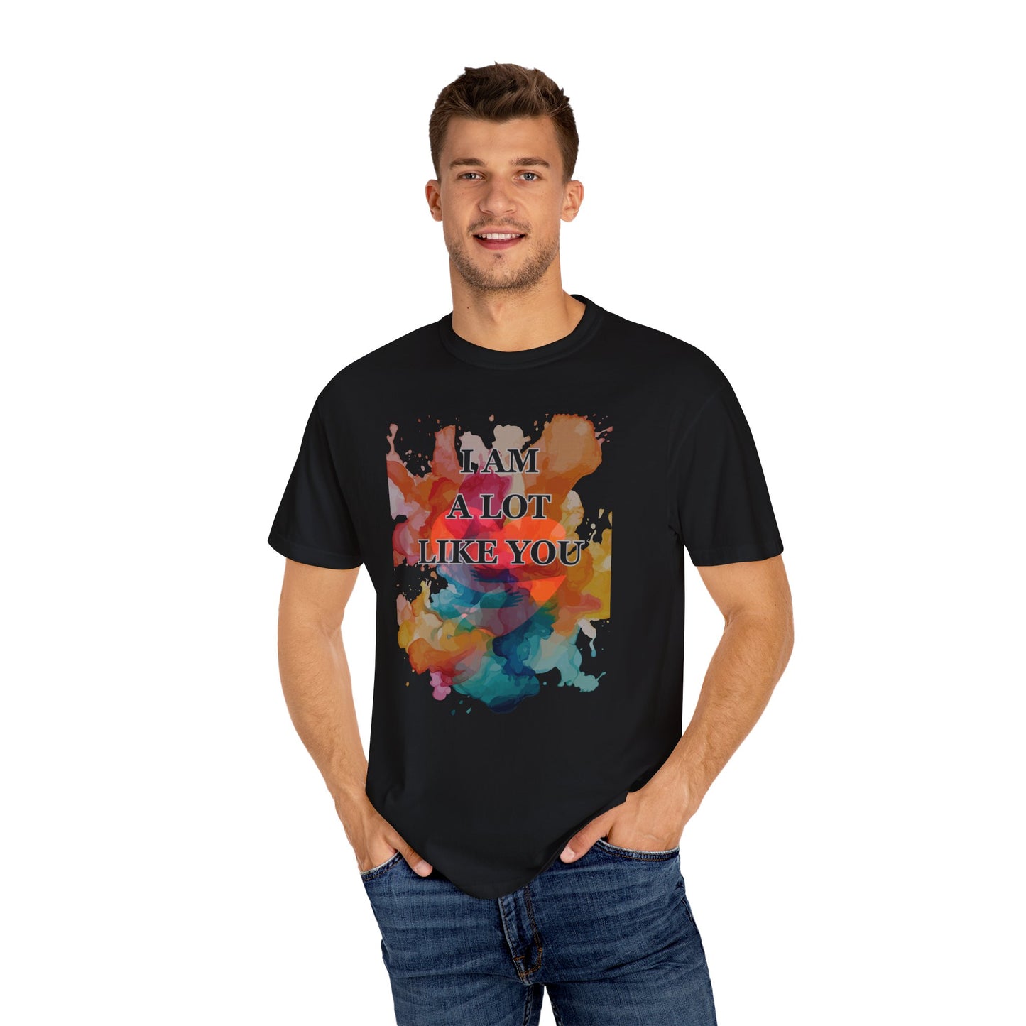 I AM A LOT LIKE YOU DEAR PERSON BEHIND ME UNISEX TEE MOTIVATIONAL