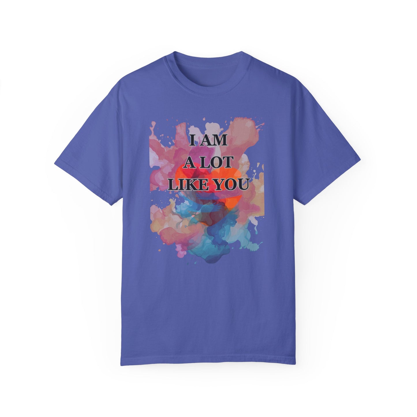 I AM A LOT LIKE YOU DEAR PERSON BEHIND ME UNISEX TEE MOTIVATIONAL