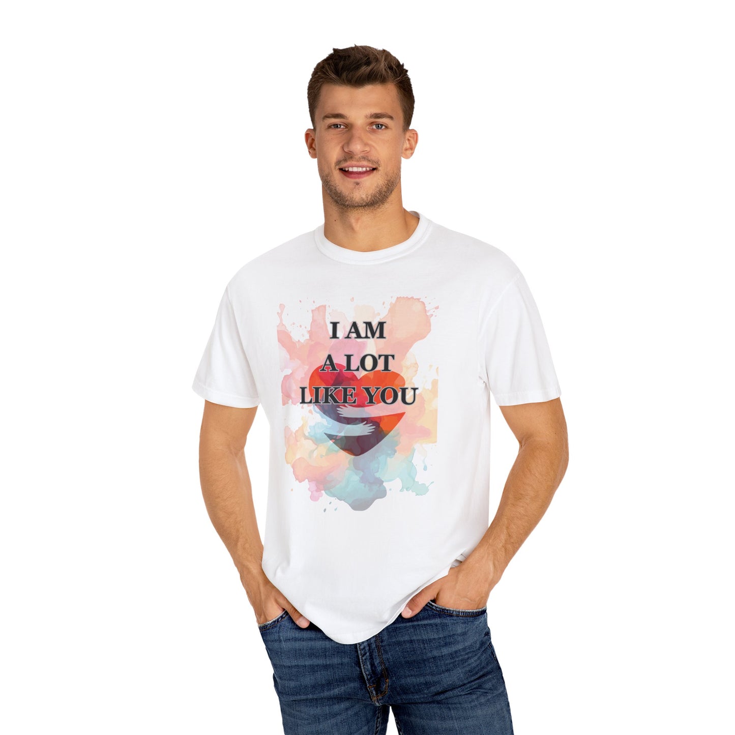 I AM A LOT LIKE YOU DEAR PERSON BEHIND ME UNISEX TEE MOTIVATIONAL