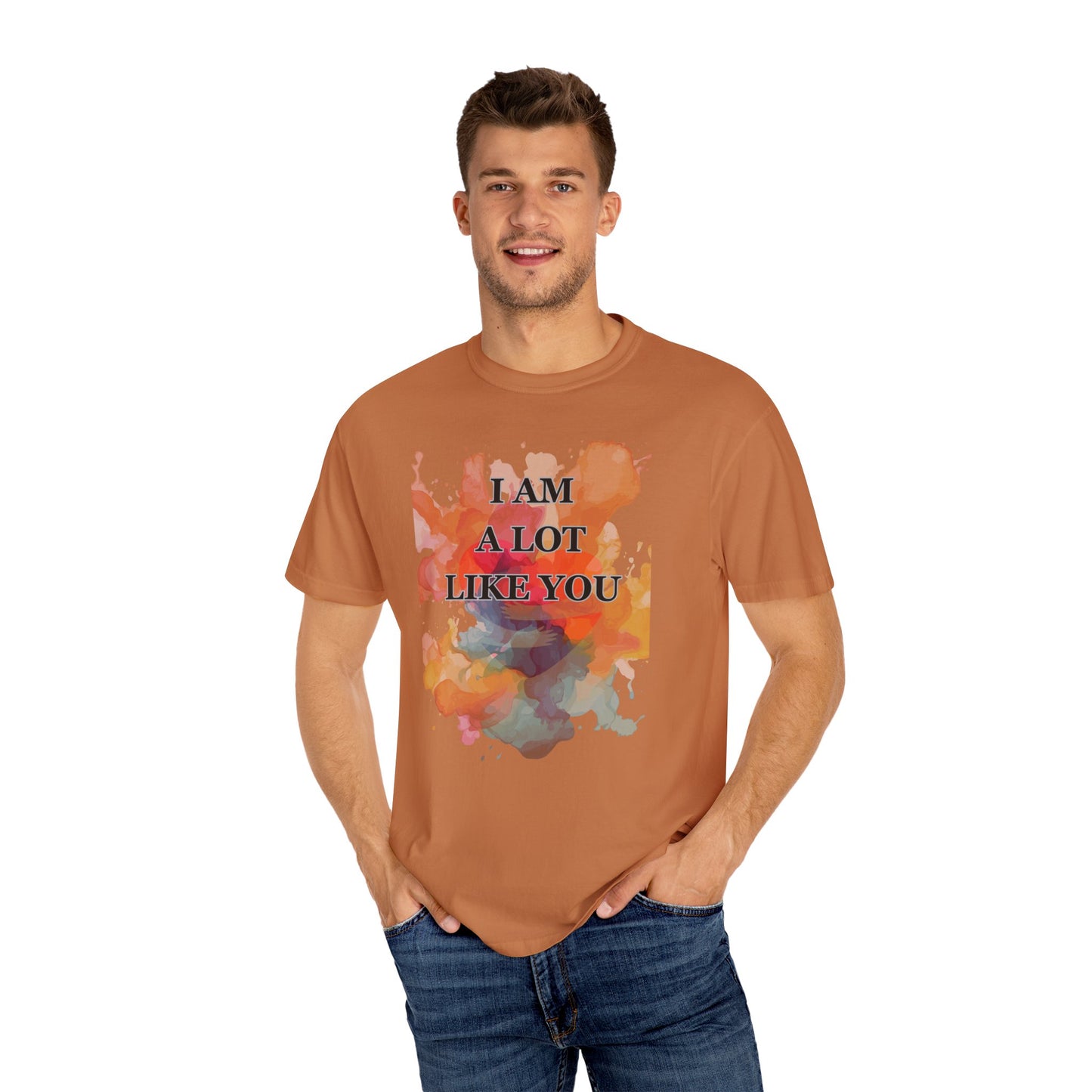 I AM A LOT LIKE YOU DEAR PERSON BEHIND ME UNISEX TEE MOTIVATIONAL